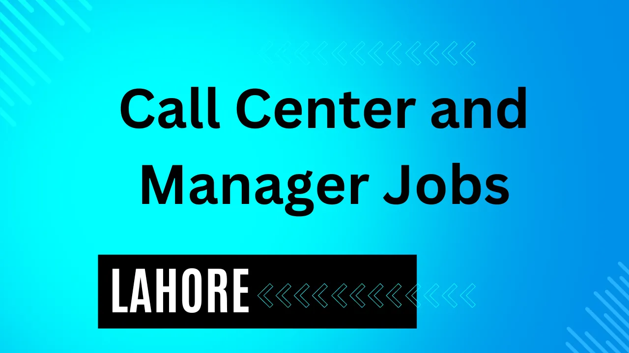 Manager and Call Center Jobs in Lahore 2024 Online Apply