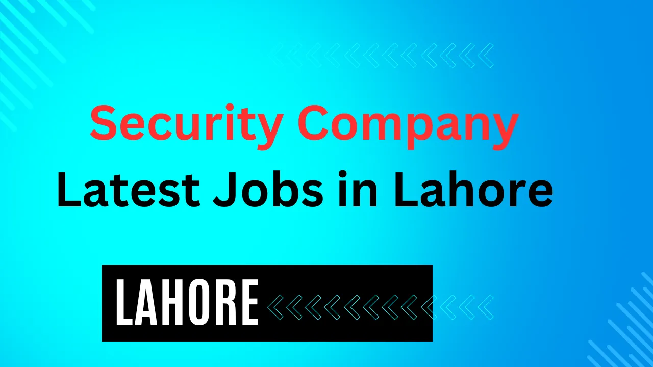 Latest Security Company Jobs in Lahore March 2024