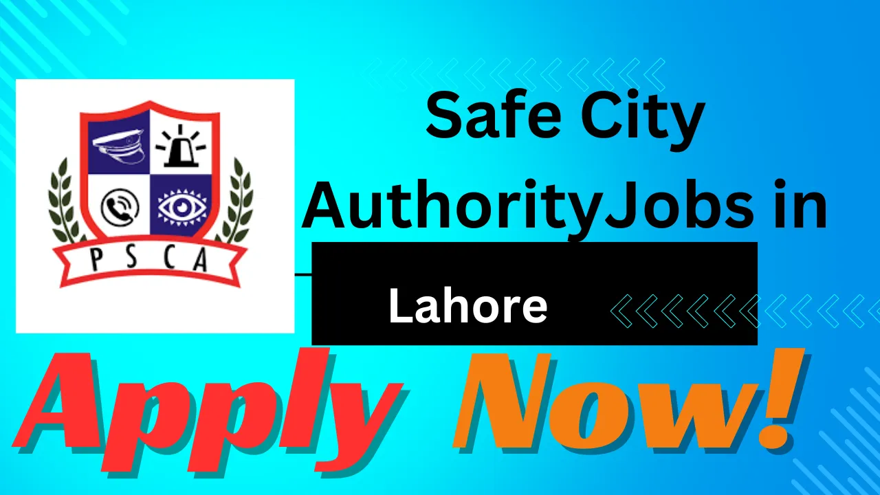 Apply for Latest Police Jobs in Punjab Safe City Authority PSCA in Lahore