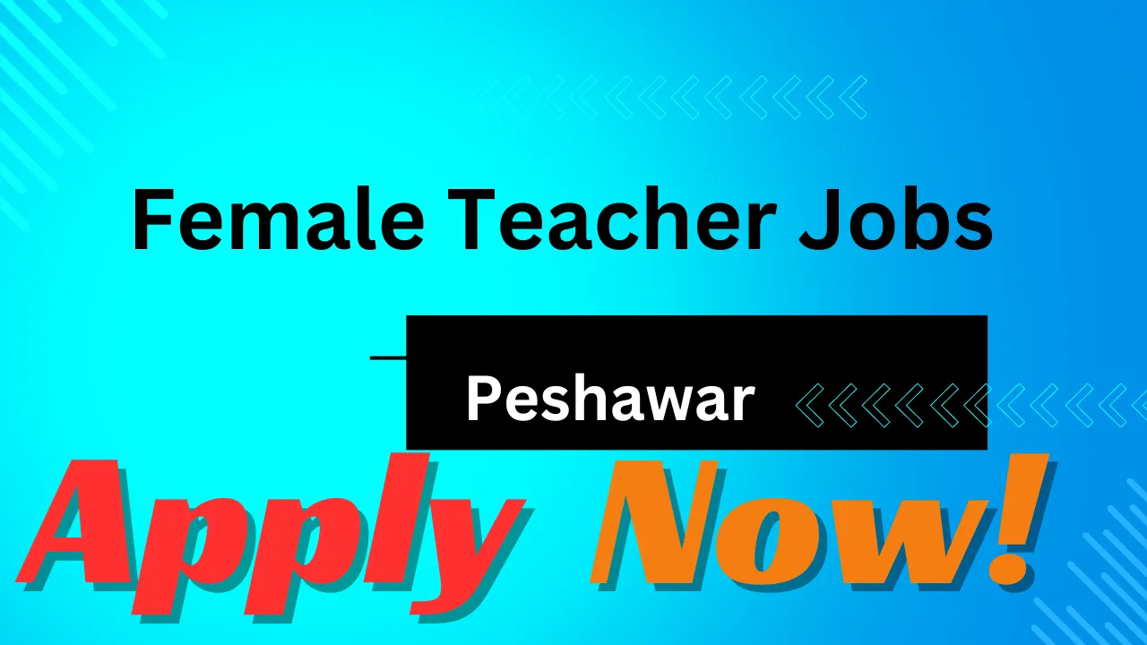 Female Teacher Jobs in Peshawar March 2024