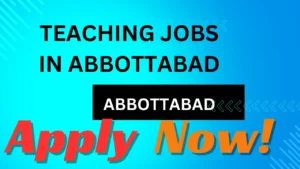 Teaching Jobs for Females and Males in Abbottabad Online Apply Now